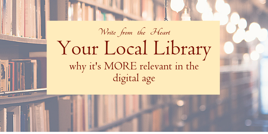 Your Local Library is Still Relevant! - Write From The Heart