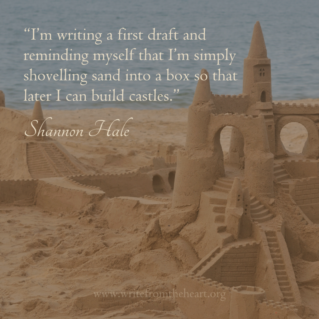 An elaborate sand castle with the quote "I'm writing a first draft and reminding myself that I'm simply shoveling sand into a box so that later I can build castles." by Shannon Hale in the upper left corner of the image.