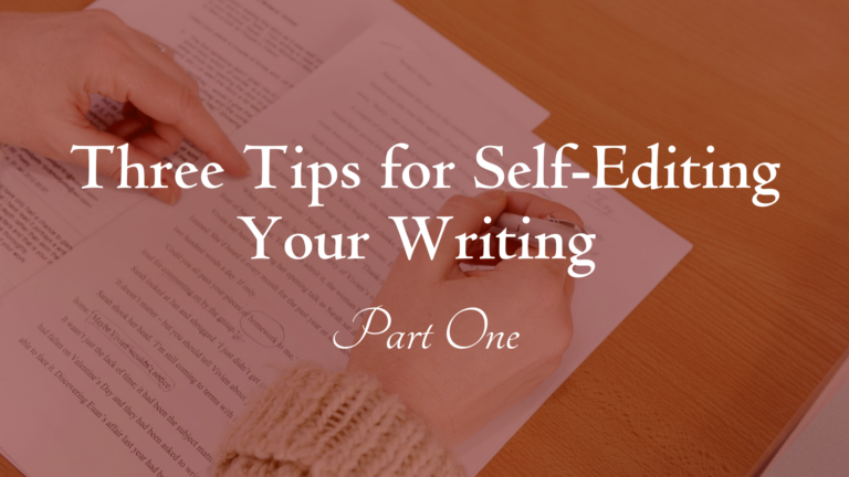 The words "Three Tips for Self-Editing Your Writing: Part One" in white, superimposed on a red-tinted image of a hand editing a piece of writing