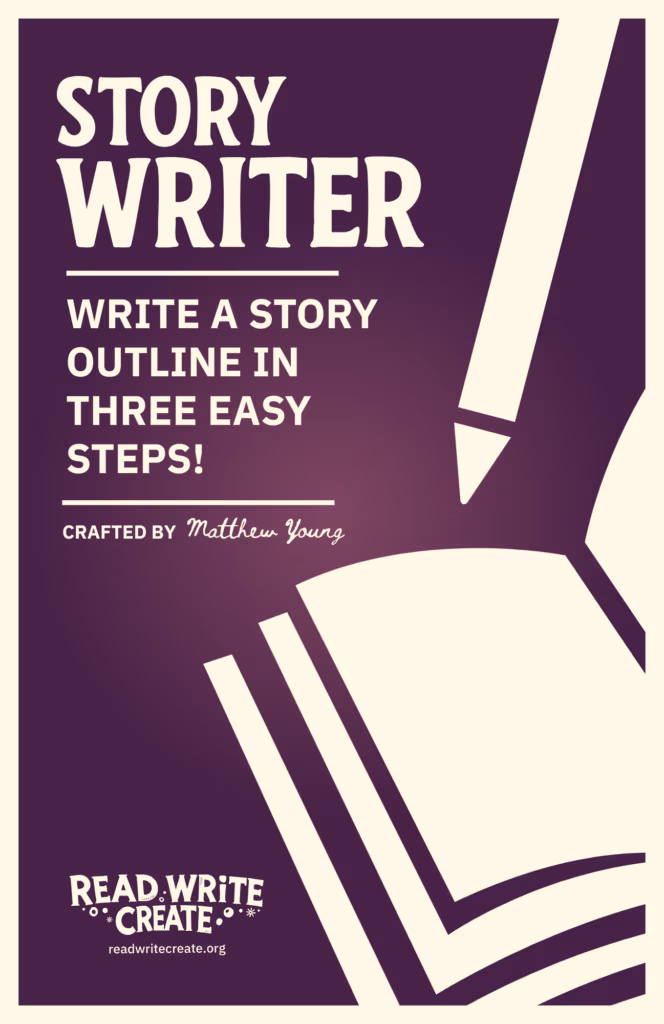 Poster titled 'Story Writer' with subtitle 'Write a story outline in three easy steps' by Matthew Young; features Read Write Create logo and readwritecreate.org link.